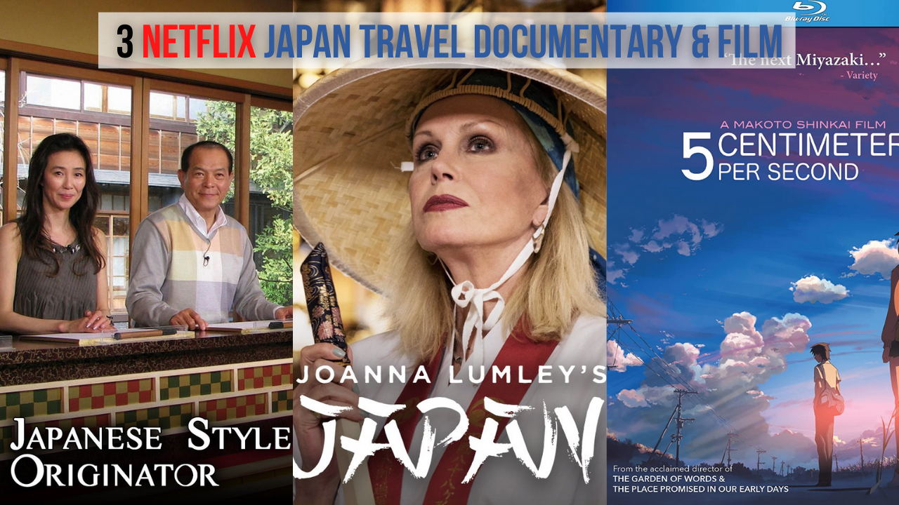 3 Netflix Japan Travel Documentary & Film – Save it for this MCO